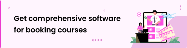 Get comprehensive software for booking courses 