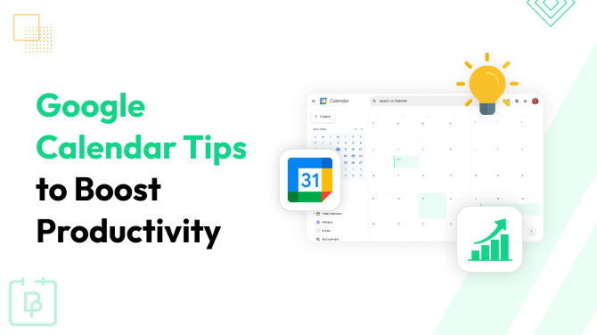 10 Google Calendar Tips to Supercharge Your Daily Productivity