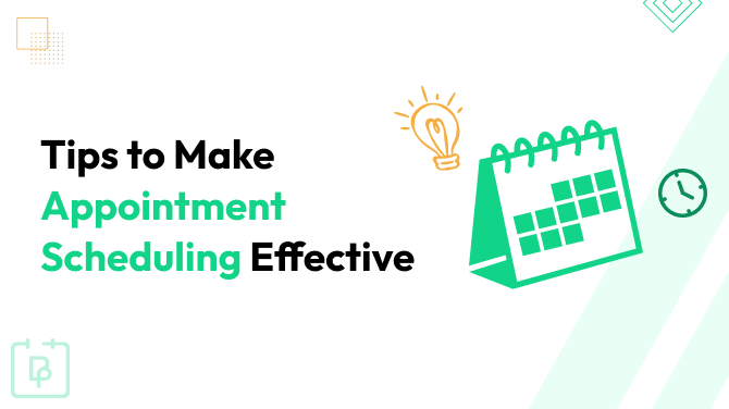 10 Tips to Make Your Appointment Scheduling More Effective