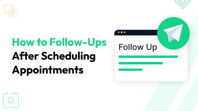 Best Practices for Follow-Ups After Scheduling Appointments