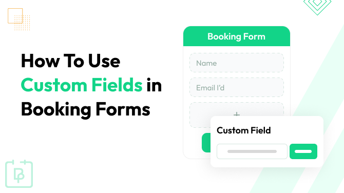 Custom Fields in Booking Forms Guide for When and How to Use Them