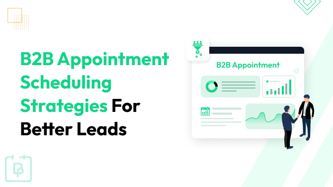 B2B Appointment Scheduling Strategies For Better Leads