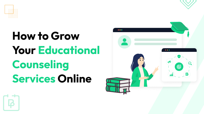 Proven Strategies To Grow Your Educational Counseling Services Online