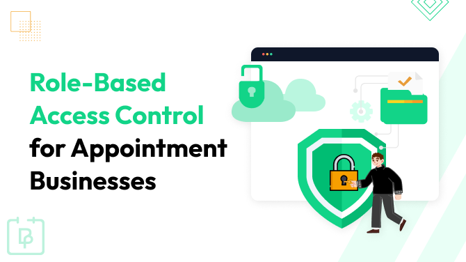 Why Role-Based Access Control Is Essential For Appointment-Based Businesses